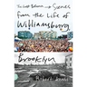 The Last Bohemia: Scenes from the Life of Williamsburg, Brooklyn