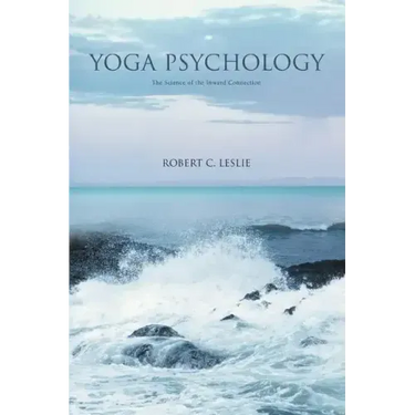 Yoga Psychology: The Science of the Inward Connection
