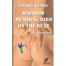 Rainbow Humming Bird On The Butt: Autobiography