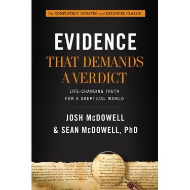 Evidence That Demands a Verdict: Life-Changing Truth for a Skeptical World