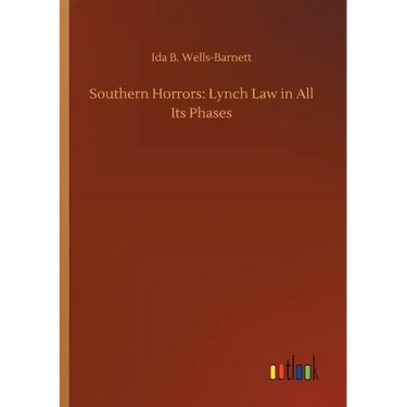 Southern Horrors: Lynch Law in All Its Phases