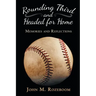 Rounding Third and Headed for Home: Memories and Reflections