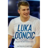 Luka Doncic: The Complete Story of How Luka Doncic Became the NBA's Newest Star