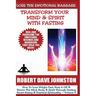 Lose The Emotional Baggage: Transform Your Mind & Spirit With Fasting
