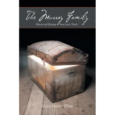 The Murray Family. History and Heritage from Lena's Trunk