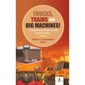 Trucks, Trains and Big Machines! Transportation Books for Kids Revised Edition Children's Transportation Books