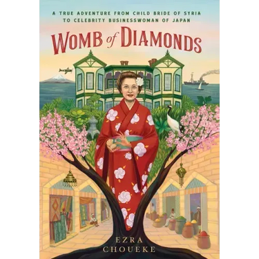 Womb of Diamonds: A True Adventure From Child Bride Of Syria To Celebrity Businesswoman Of Japan