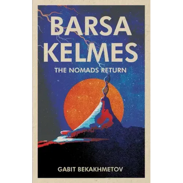 Barsa Kelmes: The Nomads Return