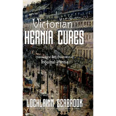 Victorian Hernia Cures: Nonsurgical Self-Treatment of Inguinal Hernia