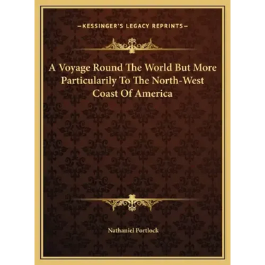 A Voyage Round The World But More Particularily To The North-West Coast Of America
