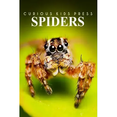Spiders - Curious Kids Press: Kids book about animals and wildlife, Children's books 4-6