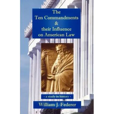 The Ten Commandments & their Influence on American Law - a study in history
