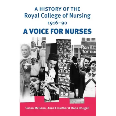 A History of the Royal College of Nursing 1916-90: A Voice for Nurses