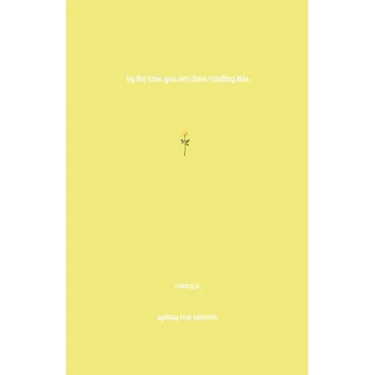 By the Time You Are Done Reading This