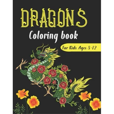 DRAGONS Coloring Book For Kids Ages 8-12: Cool Fantasy Dragons Design and Patterns Mythical & Magical Creatures to Color for Children (Unique gifts)