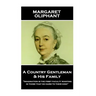 Margaret Oliphant - A Country Gentleman and his Family: "Imagination is the first faculty wanting in those that do harm to their kind"