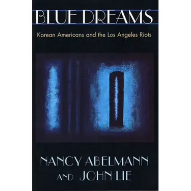 Blue Dreams: Korean Americans and the Los Angeles Riots
