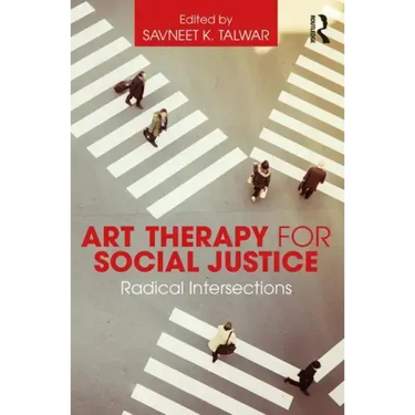 Art Therapy for Social Justice: Radical Intersections