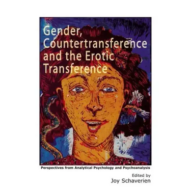 Gender, Countertransference and the Erotic Transference: Perspectives from Analytical Psychology and Psychoanalysis
