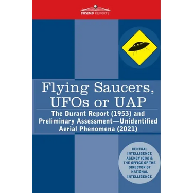 Flying Saucers, UFOs or UAP?: The Durant Report (1953) and Preliminary Assessment-Unidentified Aerial Phenomena (2021)