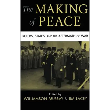 The Making of Peace: Rulers, States, and the Aftermath of War