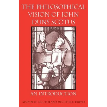The Philosophical Vision of John Duns Scotus: An Introduction