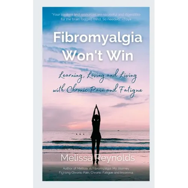 Fibromyalgia Won't Win: Learning, Loving and Living with Chronic Pain and Fatigue