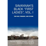 Savannah's Black First Ladies, Vol. I: The Past, Present, and Future