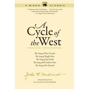 A Cycle of the West: The Song of Three Friends, the Song of Hugh Glass, the Song of Jed Smith, the Song of the Indian Wars, the Song of the Messiah