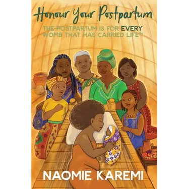 Honour Your Postpartum: The Postpartum is for EVERY womb that has carried life(TM)