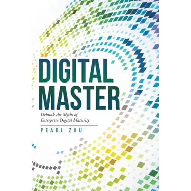 Digital Master: Debunk the Myths of Enterprise Digital Maturity