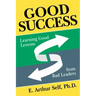 Good Success: Learning Good Lessons from Bad Leaders