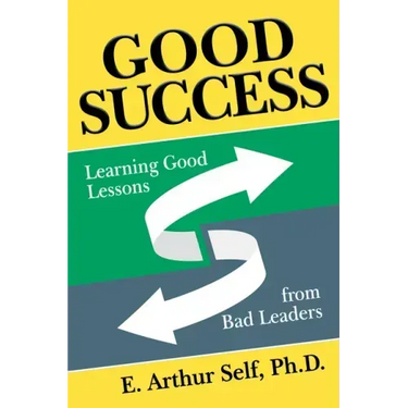 Good Success: Learning Good Lessons from Bad Leaders