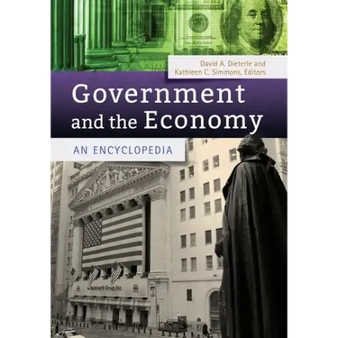 Government and the Economy: An Encyclopedia
