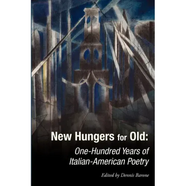 New Hungers for Old: One-Hundred Years of Italian-American Poetry