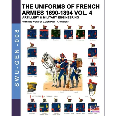 The uniforms of French armies 1690-1894 - Vol. 4: Artillery and military engineering