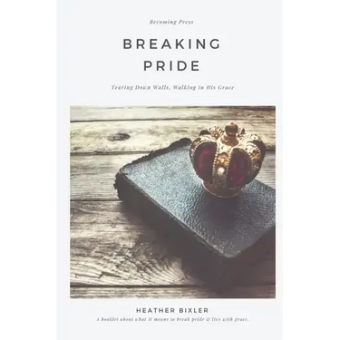 Breaking Pride - Tearing Down Walls, Walking in His Grace
