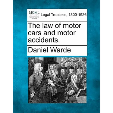 The Law of Motor Cars and Motor Accidents.