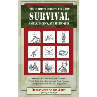 The Ultimate Guide to U.S. Army Survival: Skills, Tactics, and Techniques