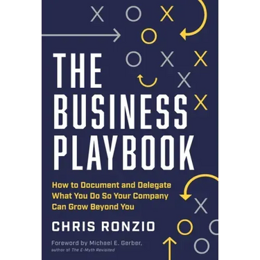 The Business Playbook: How to Document and Delegate What You Do So Your Company Can Grow Beyond You