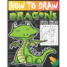 How to draw dragons for kids: Drawing Cute and Adorable Dragons Step-By-Step (learn to draw dragons for kids).