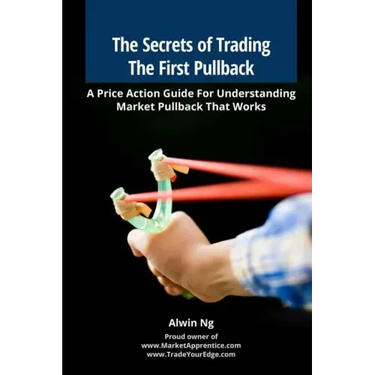 The Secrets of Trading The First Pullback: A Price Action Guide For Understanding Market Pullback That Works