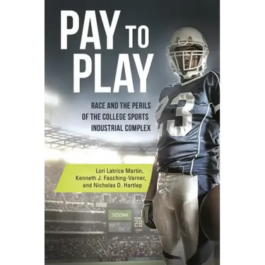 Pay to Play: Race and the Perils of the College Sports Industrial Complex