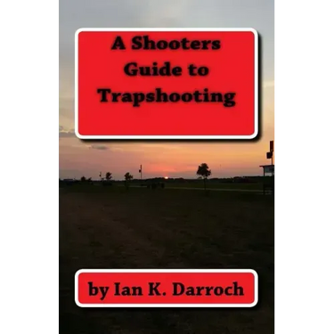 A Shooters Guide To Trapshooting