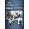 The Italian Squad: How the NYPD Took Down the Black Hand Extortion Racket