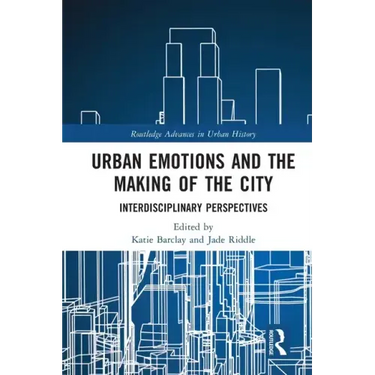 Urban Emotions and the Making of the City: Interdisciplinary Perspectives