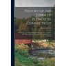 History of the Town of Plymouth, Connecticut: With an Account of the Centennial Celebration May 14 and 15, 1895: Also a Sketch of Plymouth, Ohio, Sett