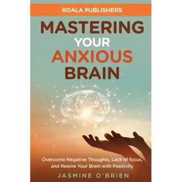 Mastering Your Anxious Brain