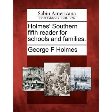 Holmes' Southern Fifth Reader for Schools and Families.