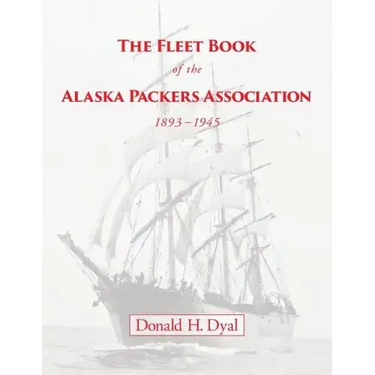 The Fleet Book of the Alaska Packers Association, 1893-1945: An Historical Overview and List